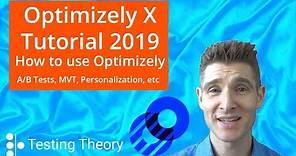 Optimizely X Tutorial 2019 - How to Use Optimizely for A/B, MVT, Personalization, Program Management