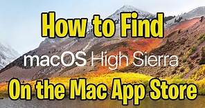 How to Find Mac OS X High Sierra in the App Store