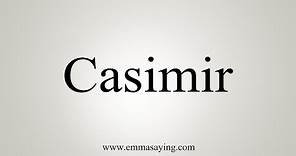 How To Say Casimir