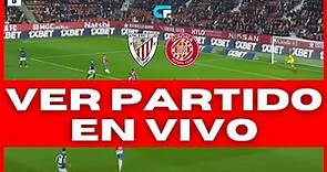 🚨 ATHLETIC CLUB vs GIRONA EN VIVO Y EN DIRECTO | La Liga 🔥