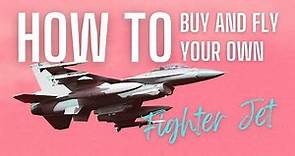 How to Buy and Fly Your Own Fighter Jet