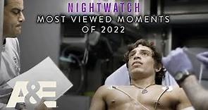 Nightwatch: Most Viewed Moments of 2022 | A&E