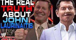 THE REAL TRUTH ABOUT JOHN LAURINAITIS! #WWE