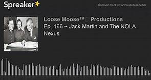 Ep. 166 ~ Jack Martin and The NOLA Nexus