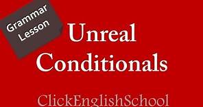 Grammar Lesson, Learn How to Use Unreal Conditionals in English Online