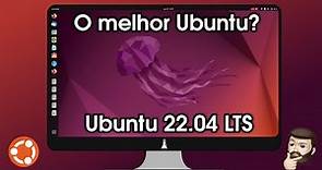 O MELHOR Ubuntu em anos! Ubuntu 22.04 LTS Review