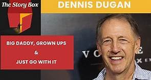 Grown Ups, Big Daddy, & Just Go With It | Dennis Dugan