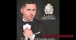 Larry Hernandez - Vete Acostumbrando Album Completo