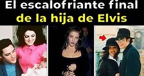 EL ESCALOFRIANTE FINAL de la hija de Elvis Presley