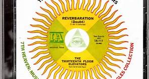 The Thirteenth Floor Elevators - 7th Heaven: Music Of The Spheres The Complete Singles Collection
