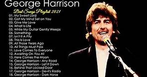 George Harrison Greatest Hits Full Album 2021 - George Harrison Best Songs Playlist 2021