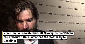 Nikolaj Coster-Waldau Gets Real About The 'Absurd' Premise Of 'Game Of Thrones.' It Should Never Have Worked, But It Did