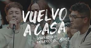 Generación 12 + Maverick City Musica (Ft. Johan Manjarres) - Vuelvo A Casa VIDEO OFICIAL