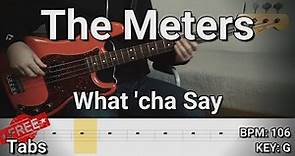 The Meters - What 'cha Say (Bass Cover) Tabs