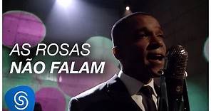 As Rosas Não Falam - Alexandre Pires [DNA Musical] (Vídeo Oficial)