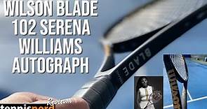 Wilson Blade 102 Serena Williams Autograph Review - What racquet does Serena Williams use?