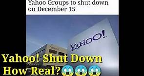 YAHOO! SHUT DOWN ON DEC.15 / HOW REAL IS THIS???