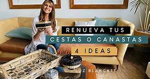 RENUEVA TUS CESTAS O CANASTAS 4 INCREÍBLES IDEAS / LUZ BLANCHET