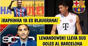 BOMBAZO Lewandowski, NUEVO JUGADOR del Barcelona, que sacude el mercado con Raphinha | SportsCenter