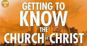 Getting to Know the Church Of Christ
