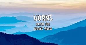 Bryce Fox - Horns (Lyrics)