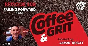 Coffee & Grit: Failing Forward Fast w/ Jason Tracey