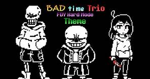 | Bad Time Trio: FDY Hard Mode Theme |