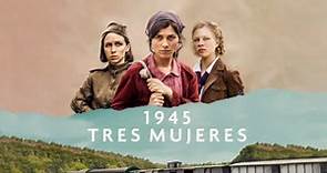 "1945: Tres Mujeres" ver película completa HD en español