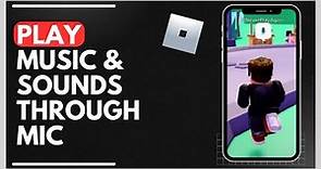 How To Play Music & Sounds Through Mic On Roblox - Full Guide