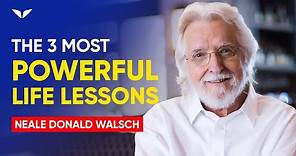 3 Mind Blowing Life Lessons From Neale Donald Walsch