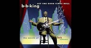 B B King - Let the good times roll- The music of Louis Jordan -1999- FULL ALBUM