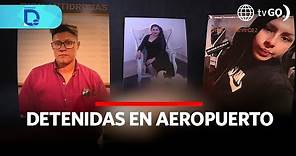 Detenidas en aeropuerto | Domingo al Día | Perú
