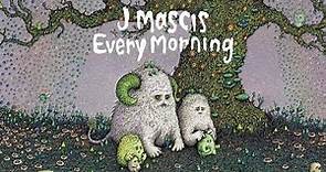 J Mascis - Every Morning