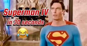 “Superman IV (1987)” in 30 seconds