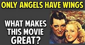 Only Angels Have Wings -- What Makes This Movie Great? (Episode 79)