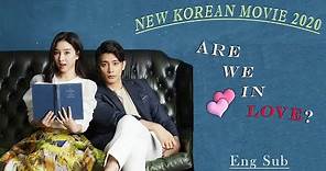 NEW KOREAN MOVIE - 'ARE WE IN LOVE' ENG SUB 2020