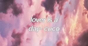 ♡ lover is a day- cuco (lyrics) ♡