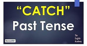 Past tense of 'Catch' and other Forms of Verb "CATCH"