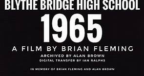 BLYTHE BRIDGE HIGH SCHOOL 1965, A FILM BY BRIAN FLEMING (DEPUTY HEADMASTER), INCLUDES GRAND OPENING