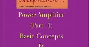 POWER AMPLIFIER (PART-1) : BASIC CONCEPTS (2018)