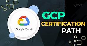 Google Cloud Certification Path - New GCP Learning Path - List of Google Cloud Certifications