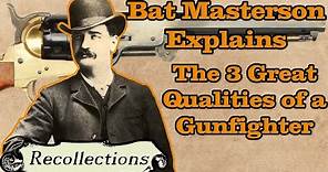 Bat Masterson Explains: The 3 Great Qualities of a Gunfighter (Recollections)