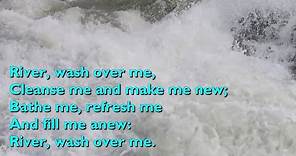 River, Wash Over Me [with lyrics for congregations]