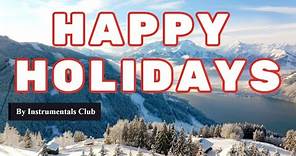 Christmas Music - Happy Holidays - Relaxing Instrumental Music, Christmas, Snow, Skiing, Mountains