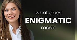 Enigmatic — definition of ENIGMATIC