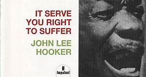 John Lee Hooker - It Serve You Right to Suffer