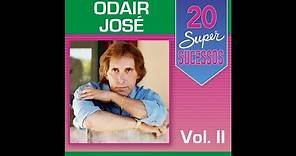 Odair José, Vol. 2 - 20 Super Sucessos - (Completo/Oficial)