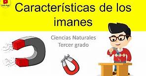 Características de los imanes/ Ciencias Naturales/Aprende desde casa.