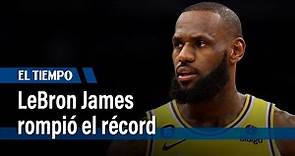 LeBron James rompió el récord: es el mayor anotador en la historia de la NBA | El Tiempo