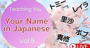 Teaching you ~Your Name in Japanese vol.5
